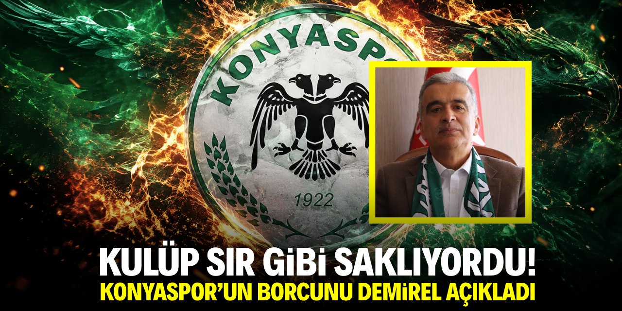Konyaspor'un borcunu Demirel açıkladı! İşte rekor rakam