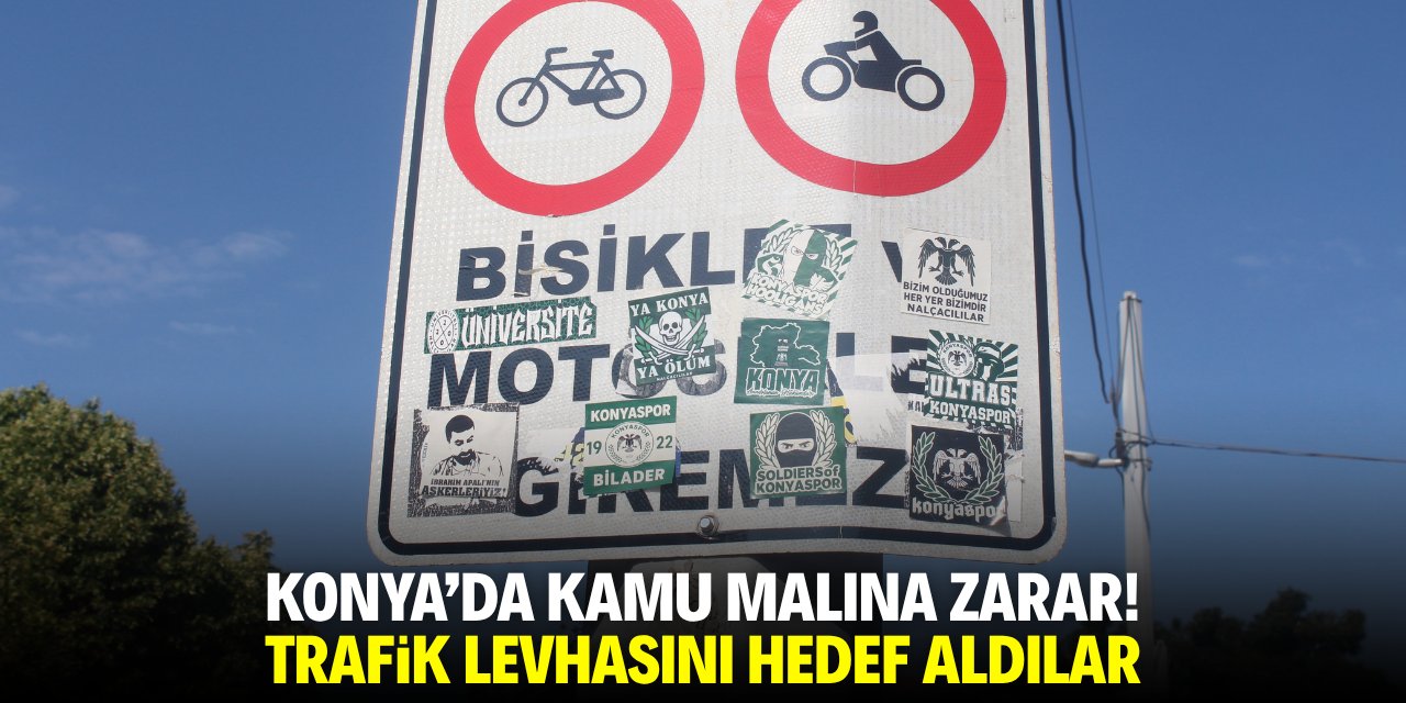 Konya'da kamu malına zarar! Trafik levhasını hedef aldılar
