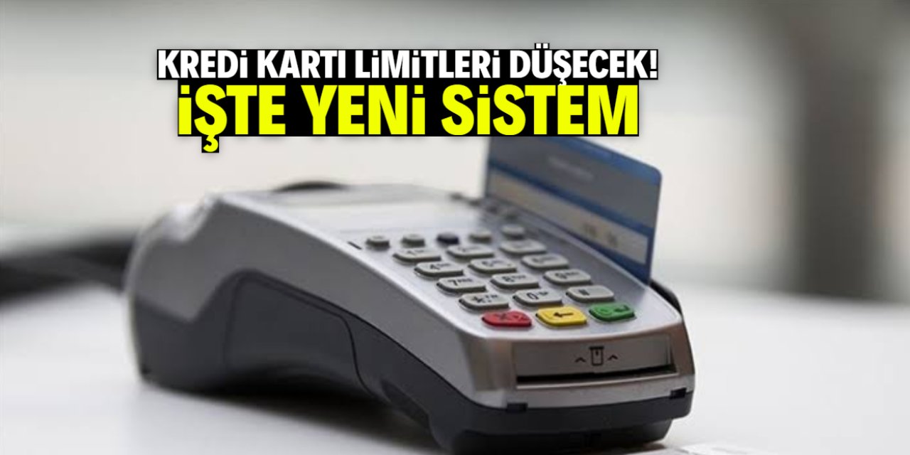 Kredi kartı limitleri düşecek! Yeni sistemin kuralı belli oldu