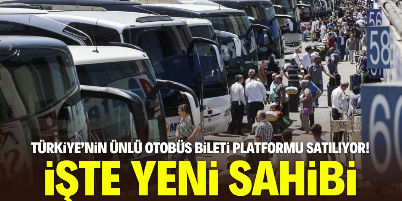Türkiye'nin meşhur otobüs bileti platformu resmen satılıyor! İşte yeni sahibi