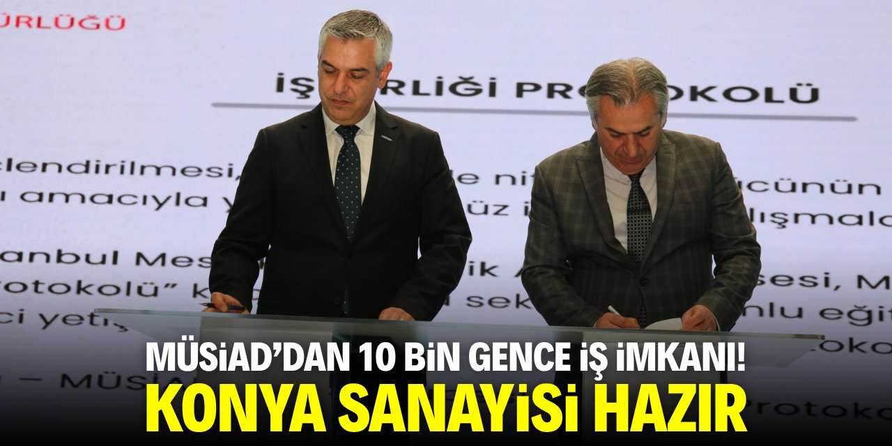 MÜSİAD'dan 10 bin gence iş imkanı! Konya sanayisi hazır