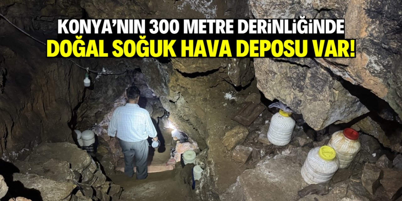 Konya'nın 300 metre derinliğinde doğal soğuk hava deposu var! Peynirler 6 ay bozulmuyor
