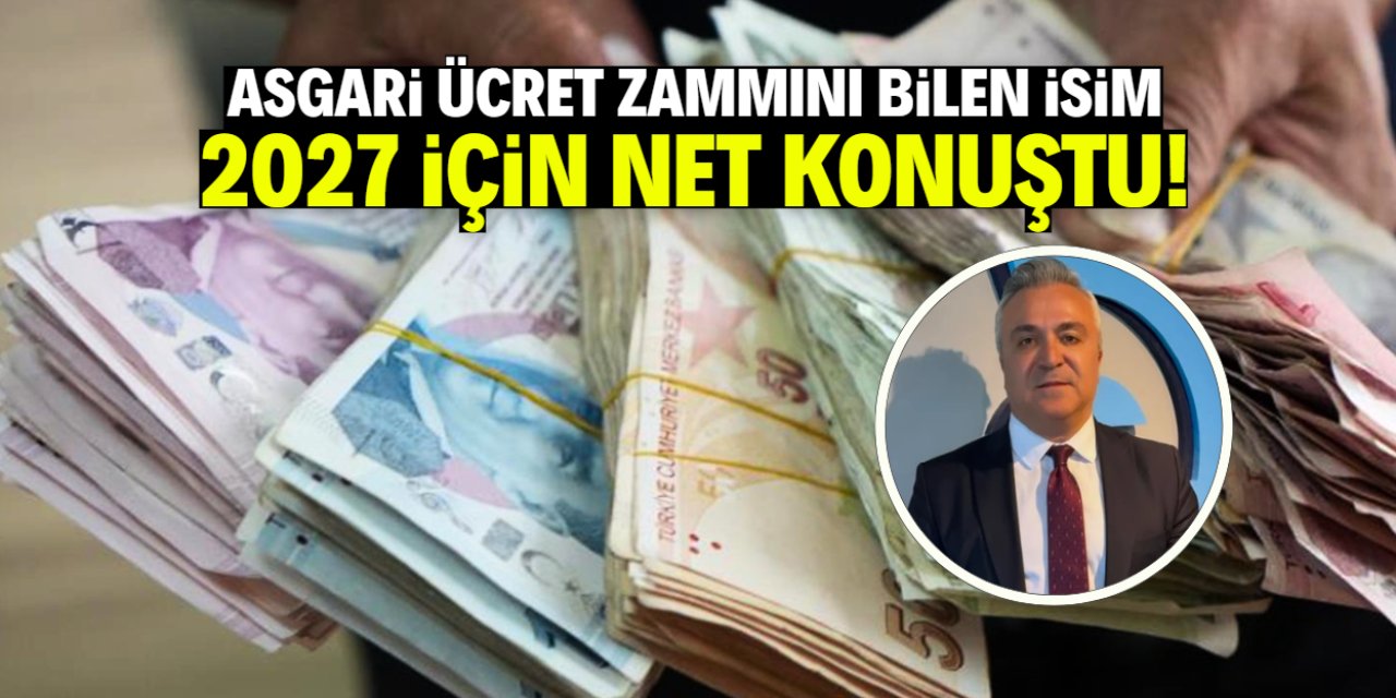 Asgari ücreti nokta atışı tahmin etmişti! 2027 için bu miktara işaret etti