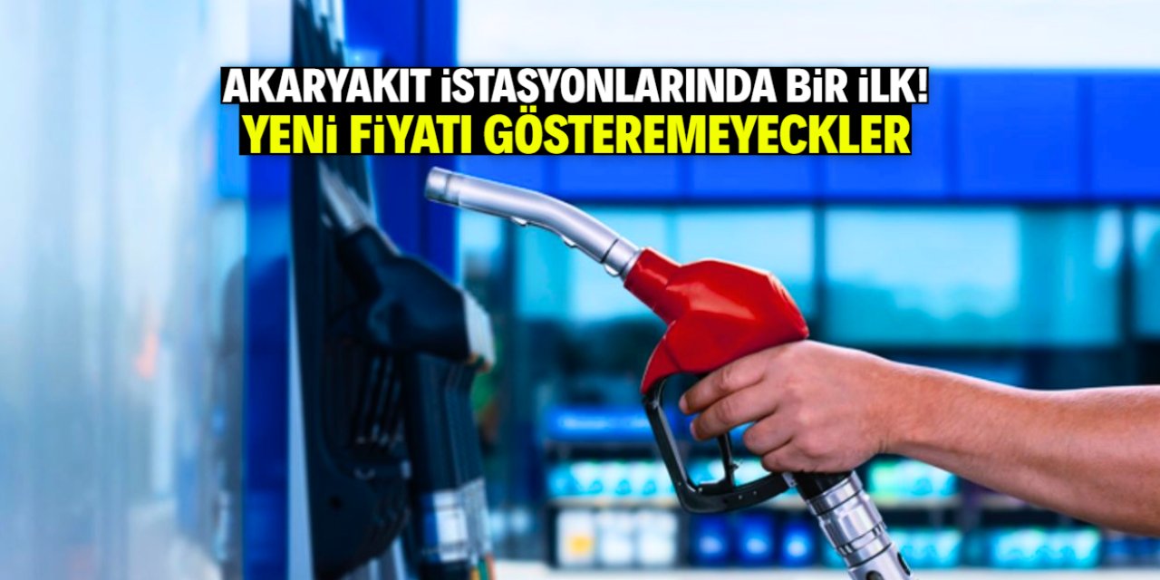 Akaryakıt istasyonlarında bir ilk! Fiyatı gösteremeyecekler