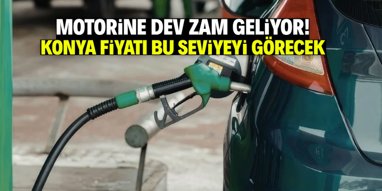 Motorine dev zam geliyor! Konya fiyatı bu seviyeye yükselecek