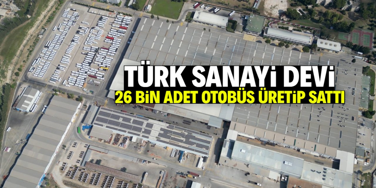 Türk sanayi devi 26 bin adet otobüs üretip sattı! İsmini 86 milyon biliyor