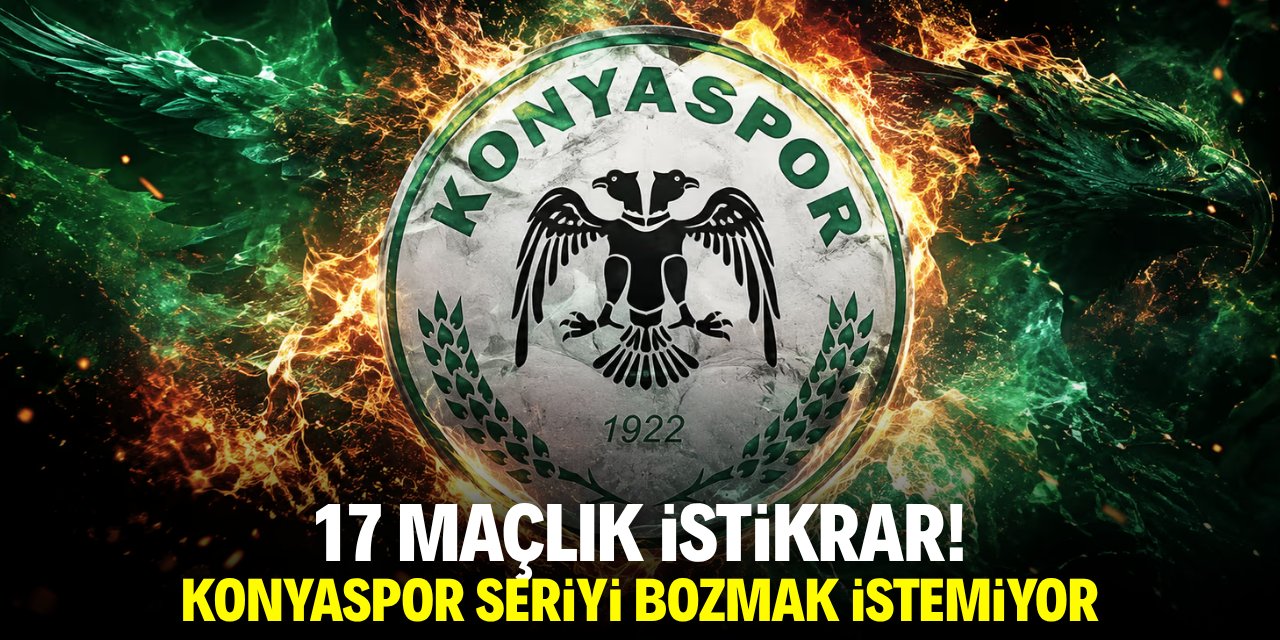 17 maçlık istikrar! Konyaspor seriyi bozmak istemiyor