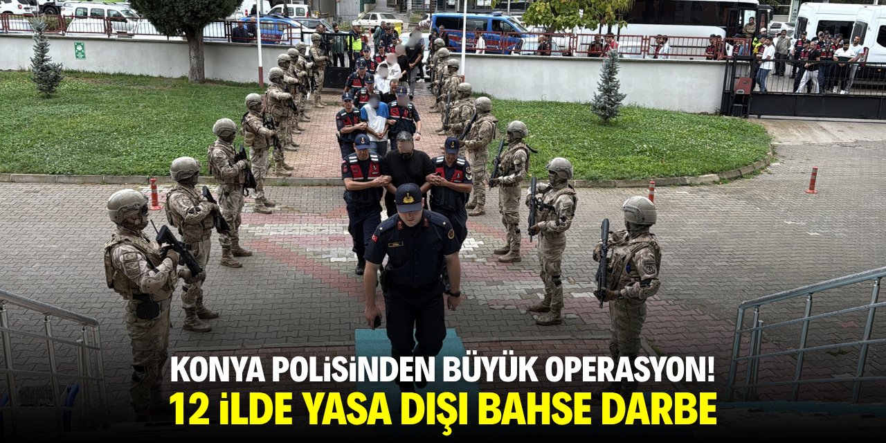 Konya polisinden büyük operasyon! 12 ilde yasa dışı bahse darbe
