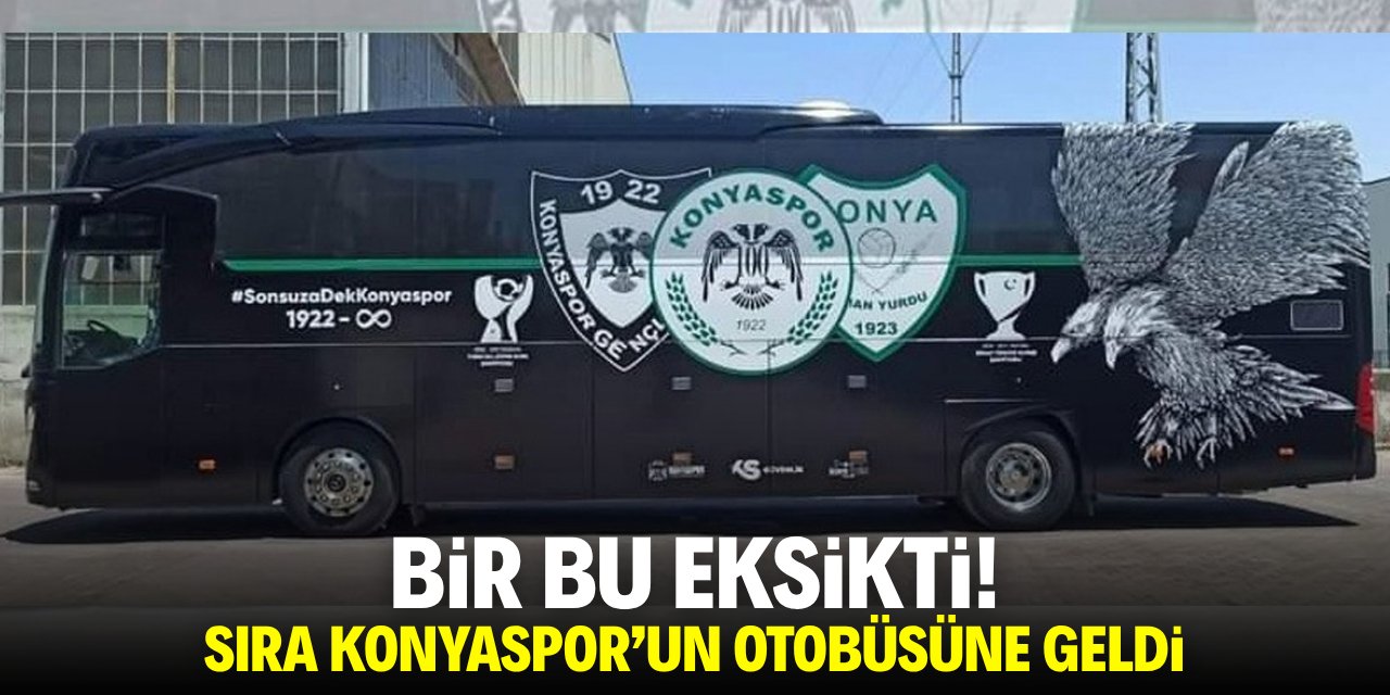Bir bu eksikti! Sıra Konyaspor'un otobüsüne geldi