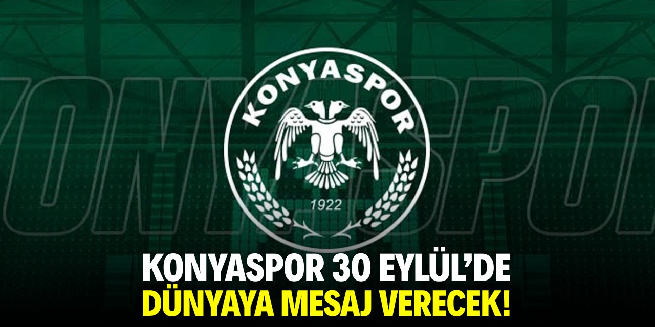 Konyaspor 30 Eylül'de dünyaya mesaj verecek!