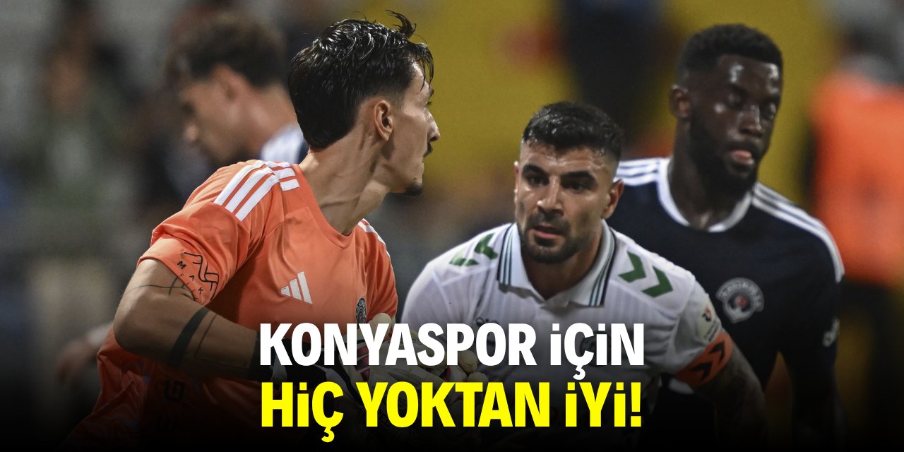 Konyaspor için hiç yoktan iyi!