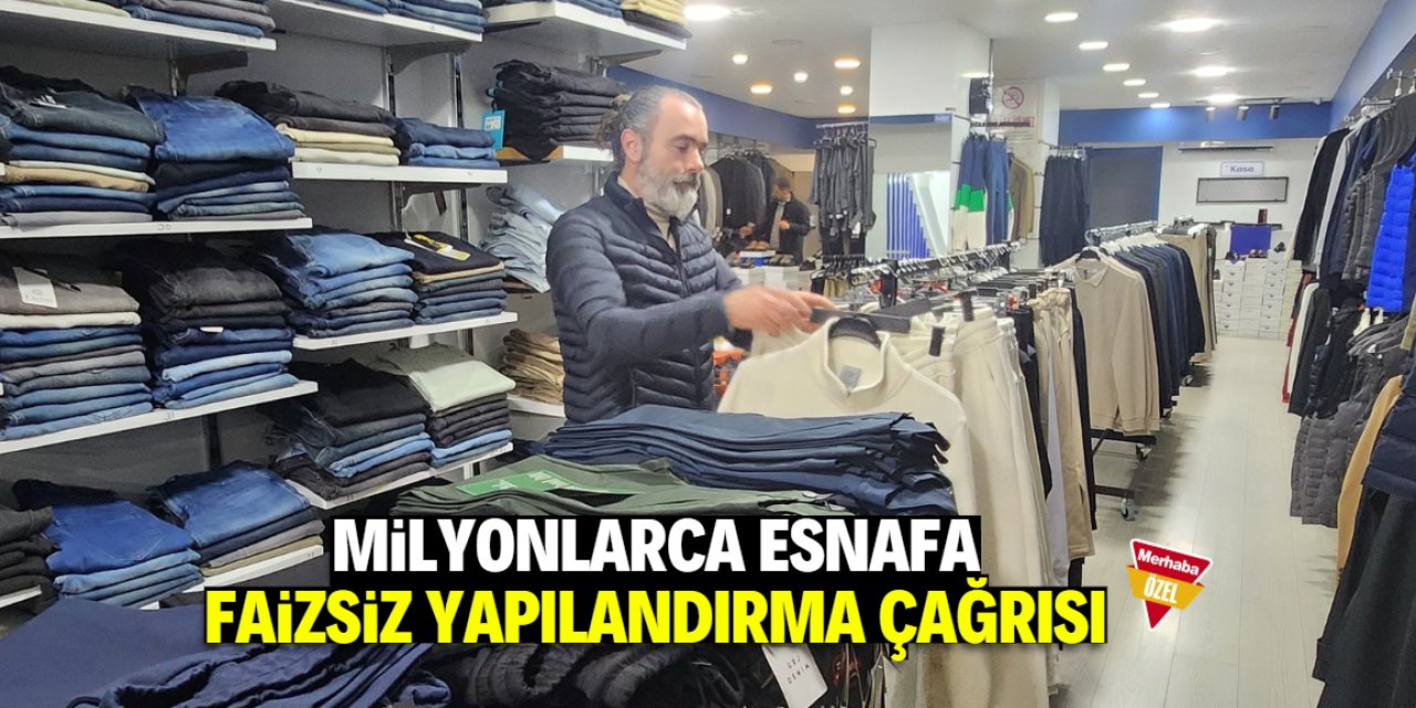 'Esnafın borcunu faizsiz yapılandırın'