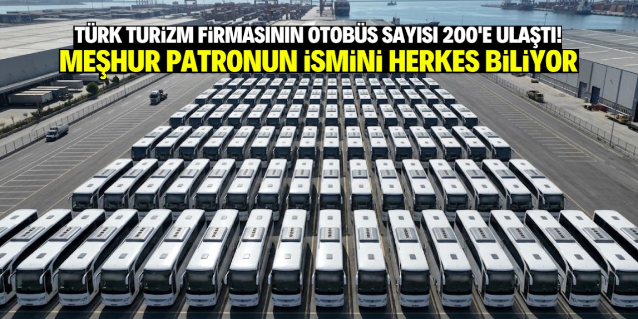 Türk turizm firması 200 tane sıfır otobüs satın aldı! Vizyoner patronu herkes tanıyor