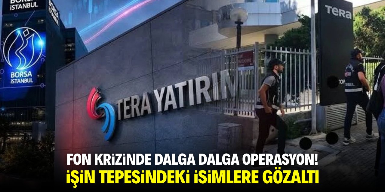 Fon krizinde dalga dalga operasyon! İşin tepesindeki isimlere gözaltı