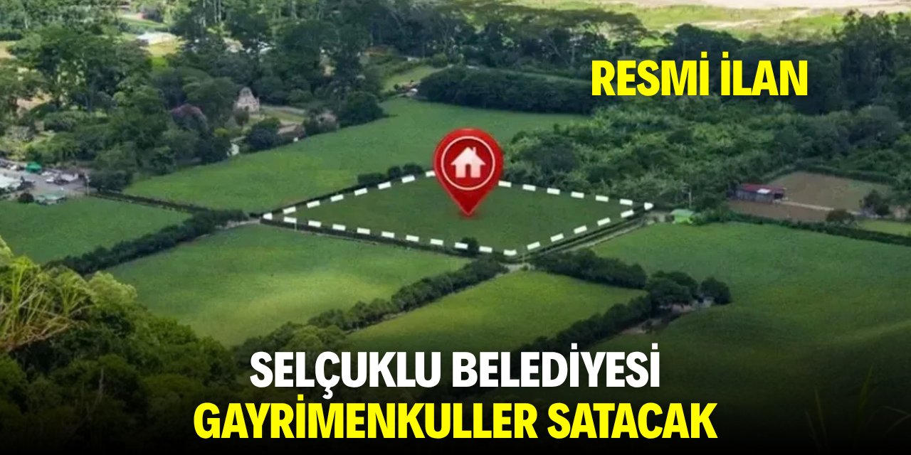 SELÇUKLU BELEDİYESİ GAYRİMENKULLER SATACAK