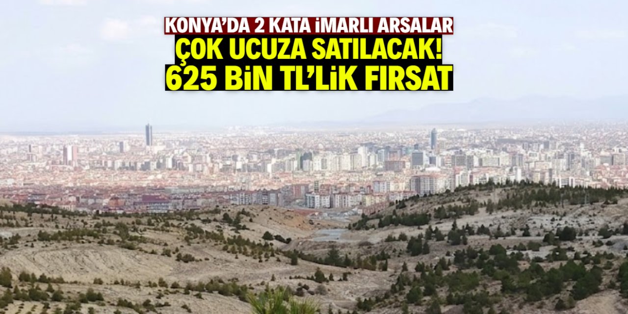 Konya manzaralı 2 kata imarlı arsalar çok ucuza satılacak! 625 bin TL'lik fırsat
