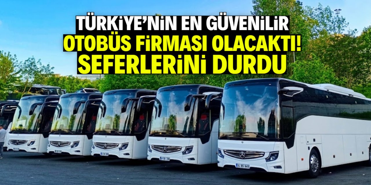 Türkiye'nin en güvenilir otobüs firması olacaktı! Seferleri durdurup kepenk kapattı
