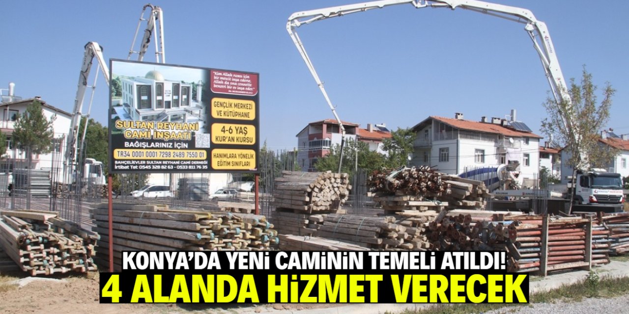 Konya'da yeni caminin temeli atıldı! 4 alanda hizmet verecek