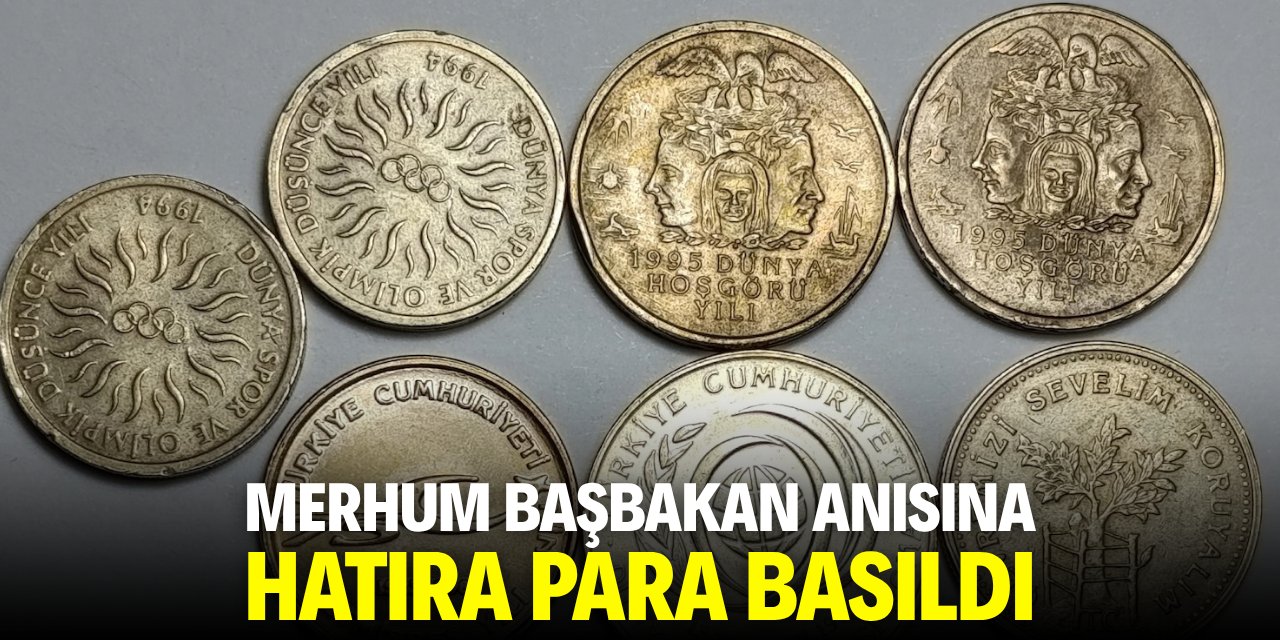 Merhum Başbakan anısına hatıra para basıldı