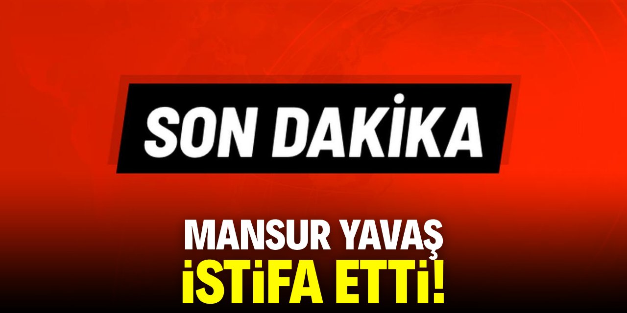 Mansur Yavaş istifa etti!