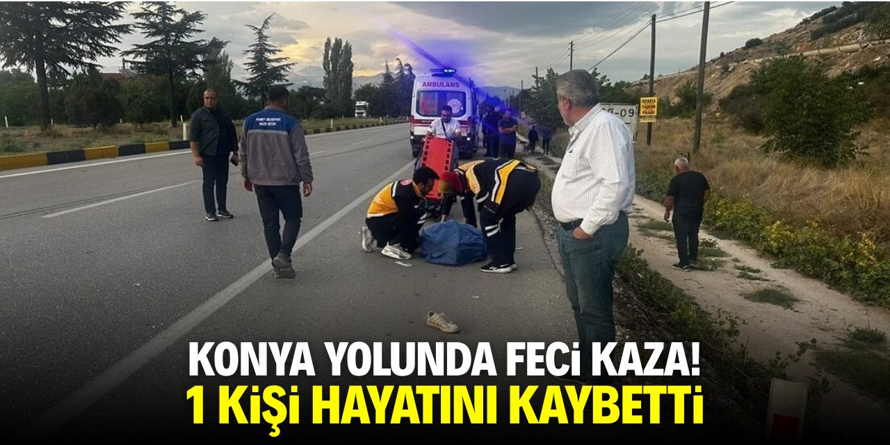 Konya yolunda feci kaza! 1 kişi hayatını kaybetti