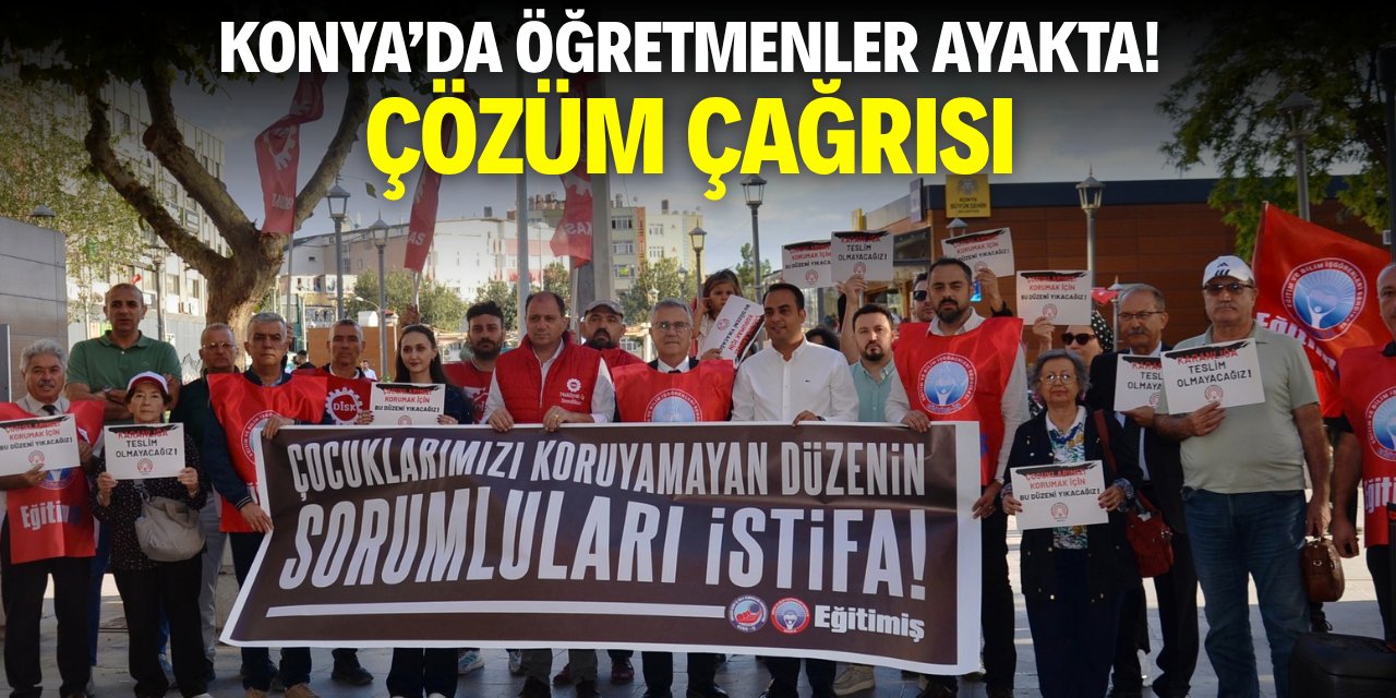 Konya'da öğretmenler ayakta! Çözüm çağrısı