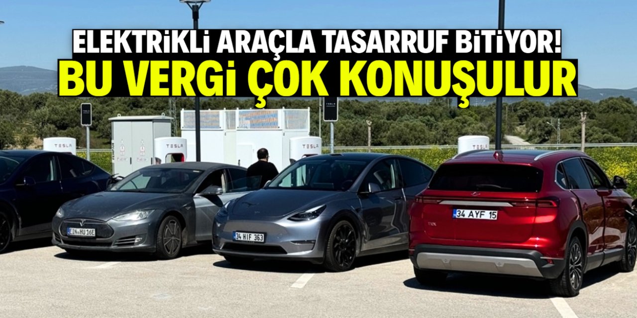 Elektrikli araç ile tasarruf dönemi bitiyor! Bu vergi çok konuşulur