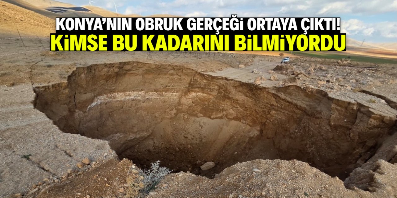Konya'nın obruk gerçeği ortaya çıktı! Kimse bu kadarını bilmiyordu