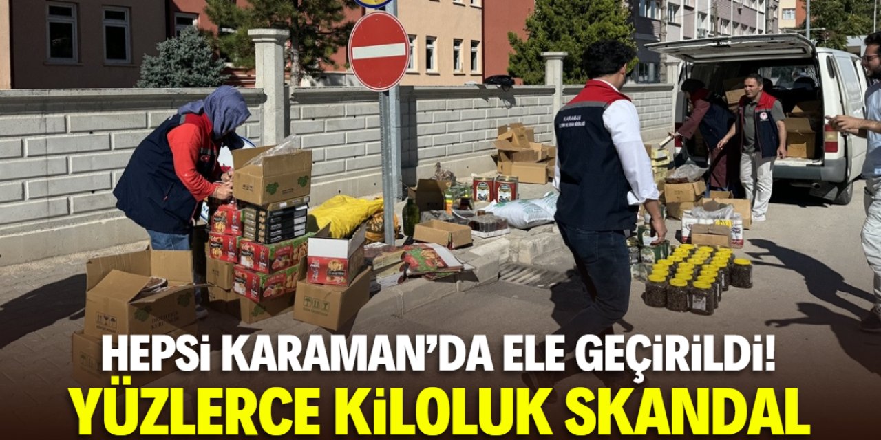 Karaman'da gıda güvenliği operasyonu! Ele geçirilmese bunları vatandaşa yedireceklerdi