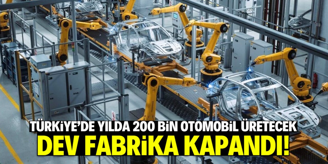 Türkiye'deki dev otomobil fabrikası kapandı! Yılda 200 bin adet üretecekti