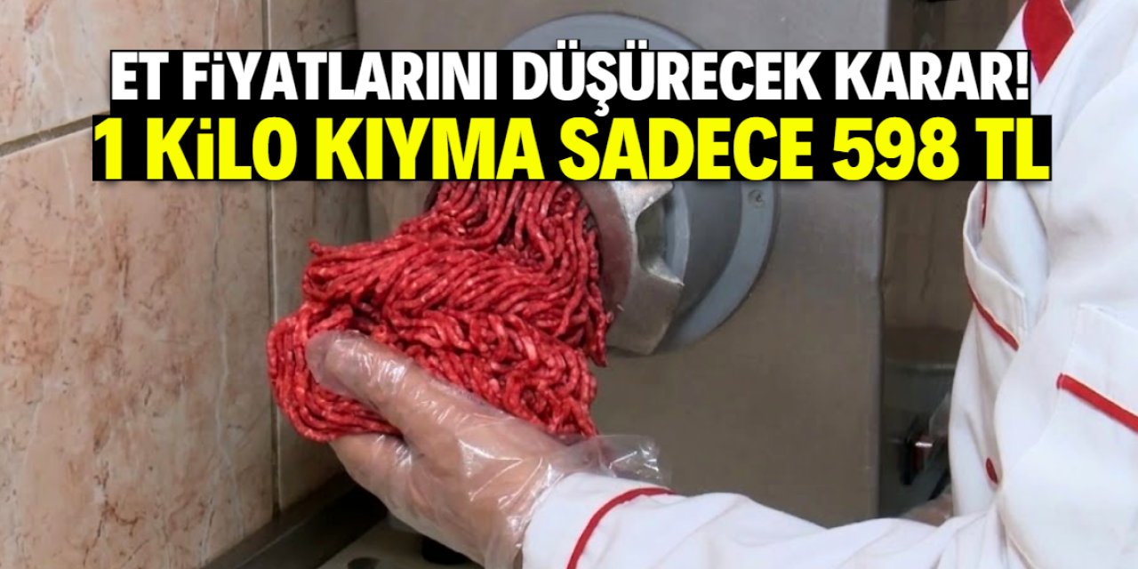 Et fiyatlarını düşürecek kampanya! 1 kilo kıyma bu noktalarda sadece 598 TL