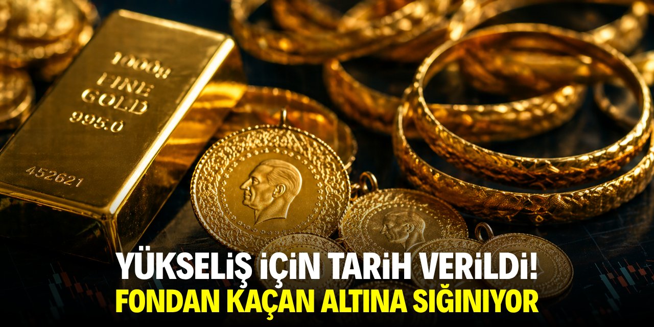 Yükseliş için tarih verildi! Fondan kaçan altına sığınıyor