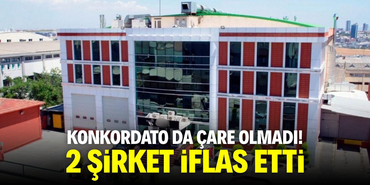 Konkordato da çare olmadı! 2 şirket iflas etti