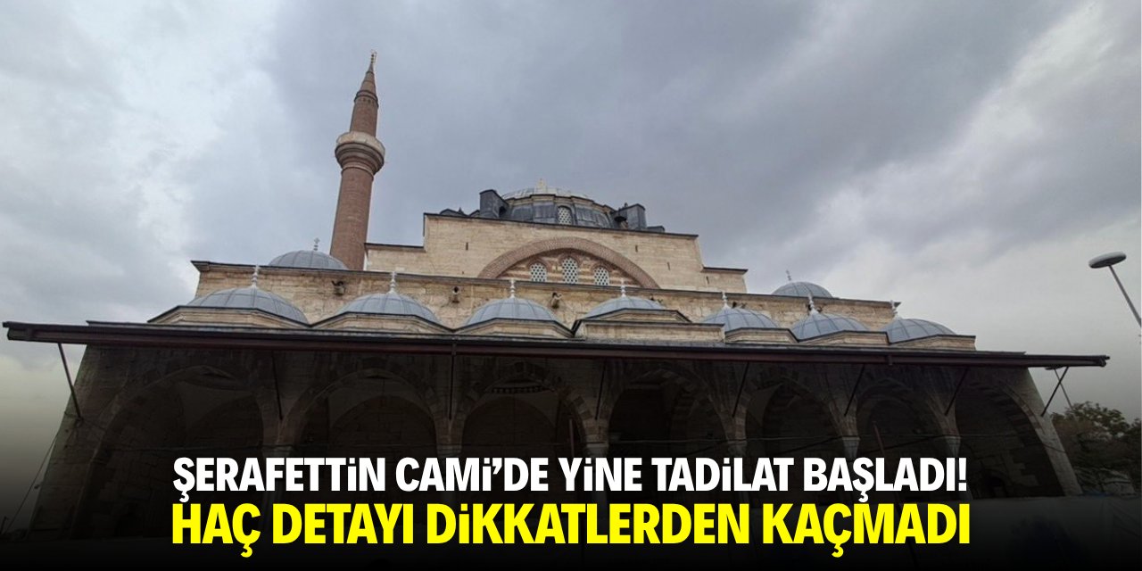 Şerafettin Cami’de yine tadilat başladı! Haç detayı dikkatlerden kaçmadı