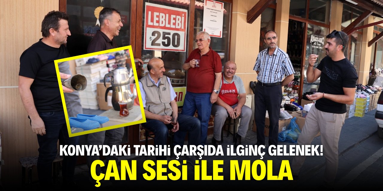Konya'daki tarihi çarşıda ilginç gelenek! Çan sesi ile mola