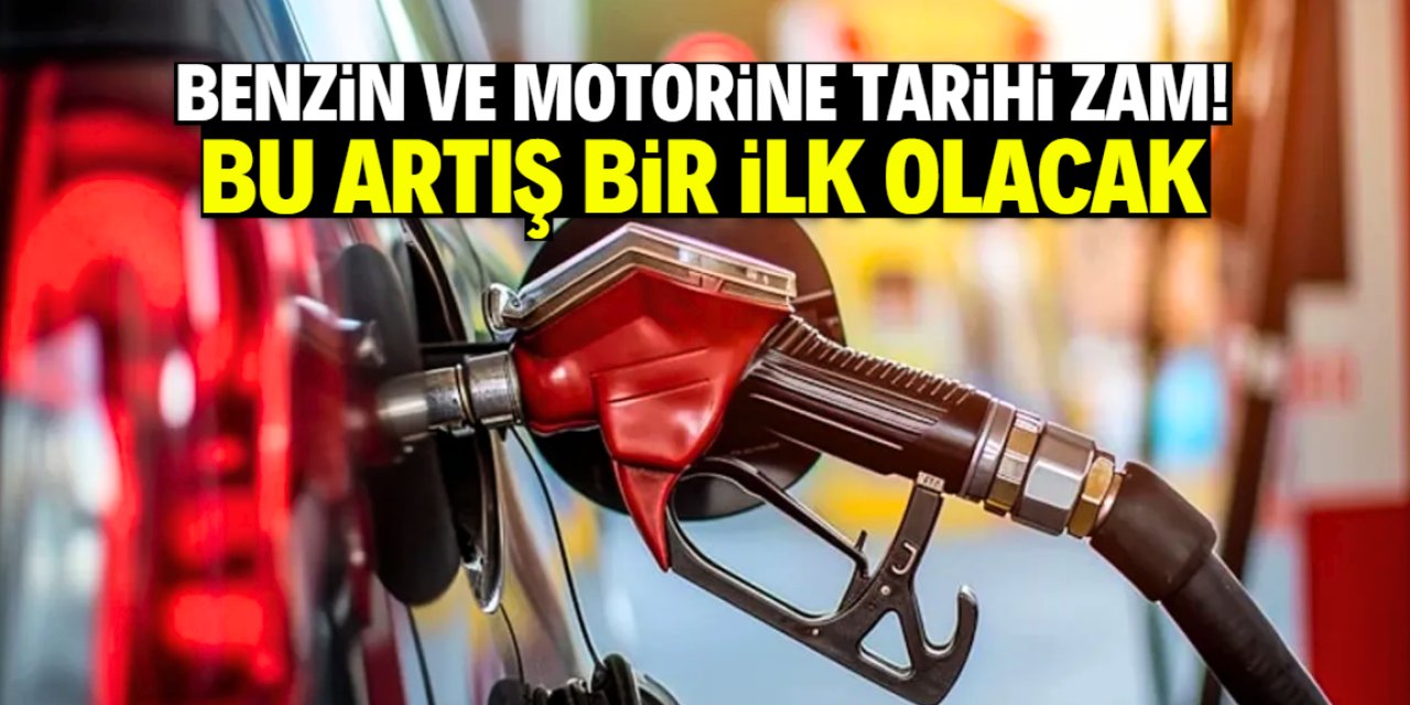 Benzin ve motorine tarihi zam! İlk kez böyle bir artış yaşanacak