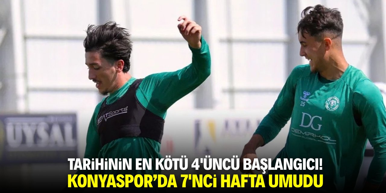 Tarihinin en kötü 4'üncü başlangıcı! Konyaspor'da 7'nci hafta umudu