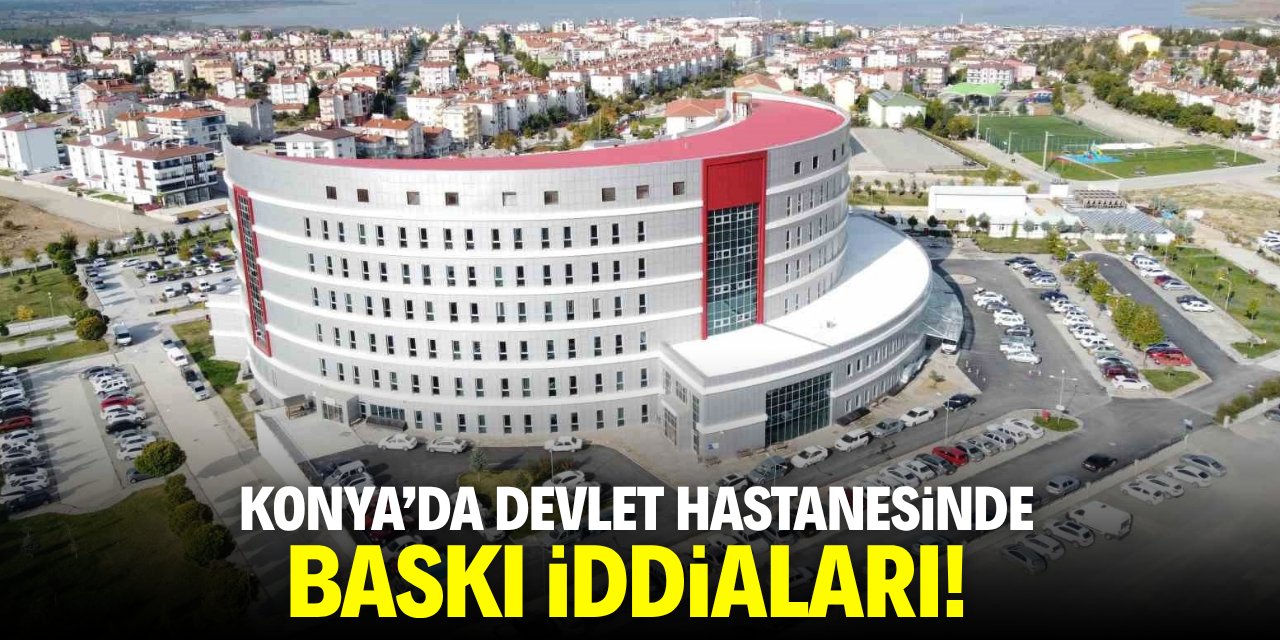 Konya'da devlet hastanesinde mobbing iddiaları