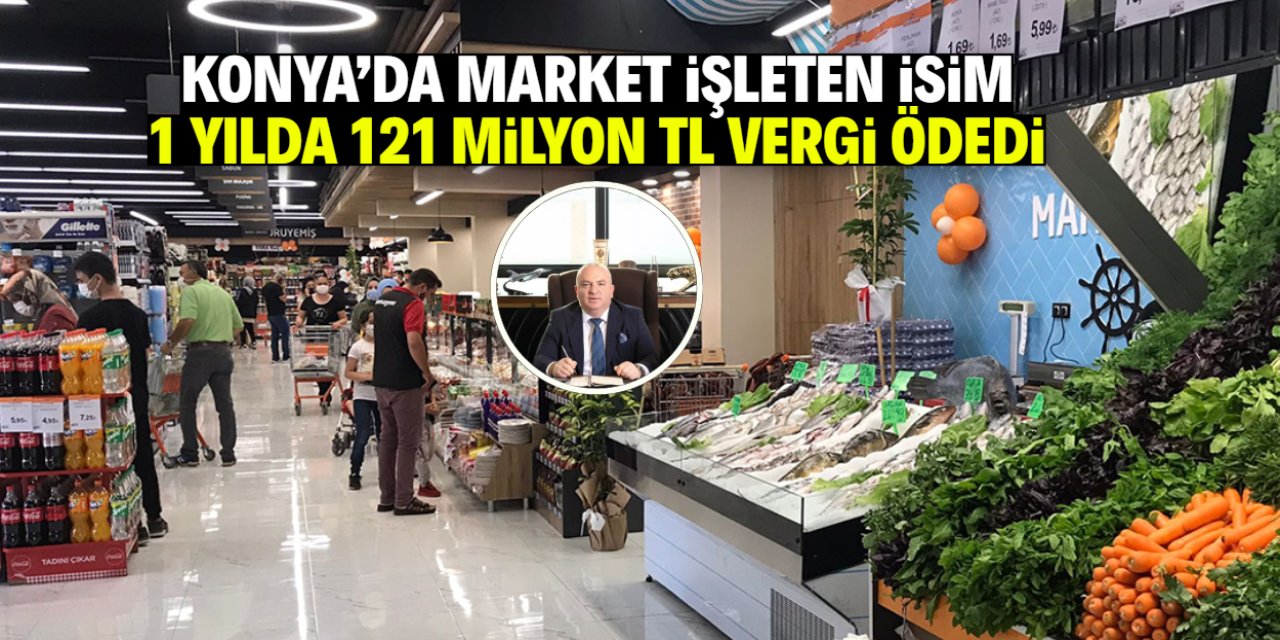 Konya'da market işleten isim 1 yılda 121 milyon TL vergi ödedi
