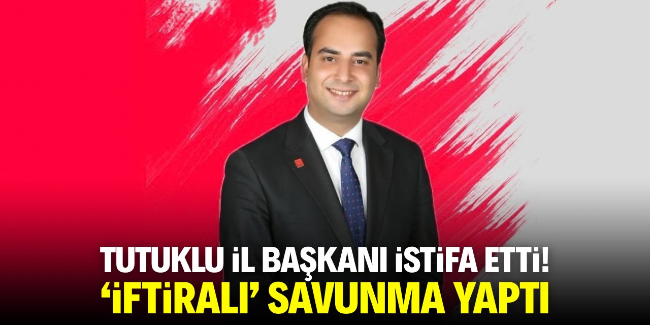 Tutuklu il başkanı istifa etti! 'İftiralı' savunma yaptı