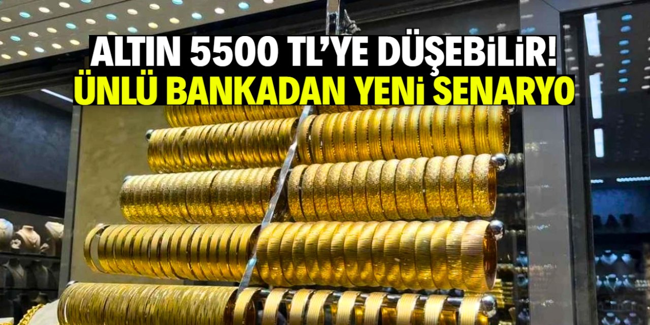 Altın 5500 TL'ye gerileyebilir! Ünlü banka bu senaryoya işaret etti