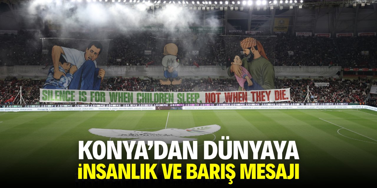 Konya'dan dünyaya insanlık ve barış mesajı