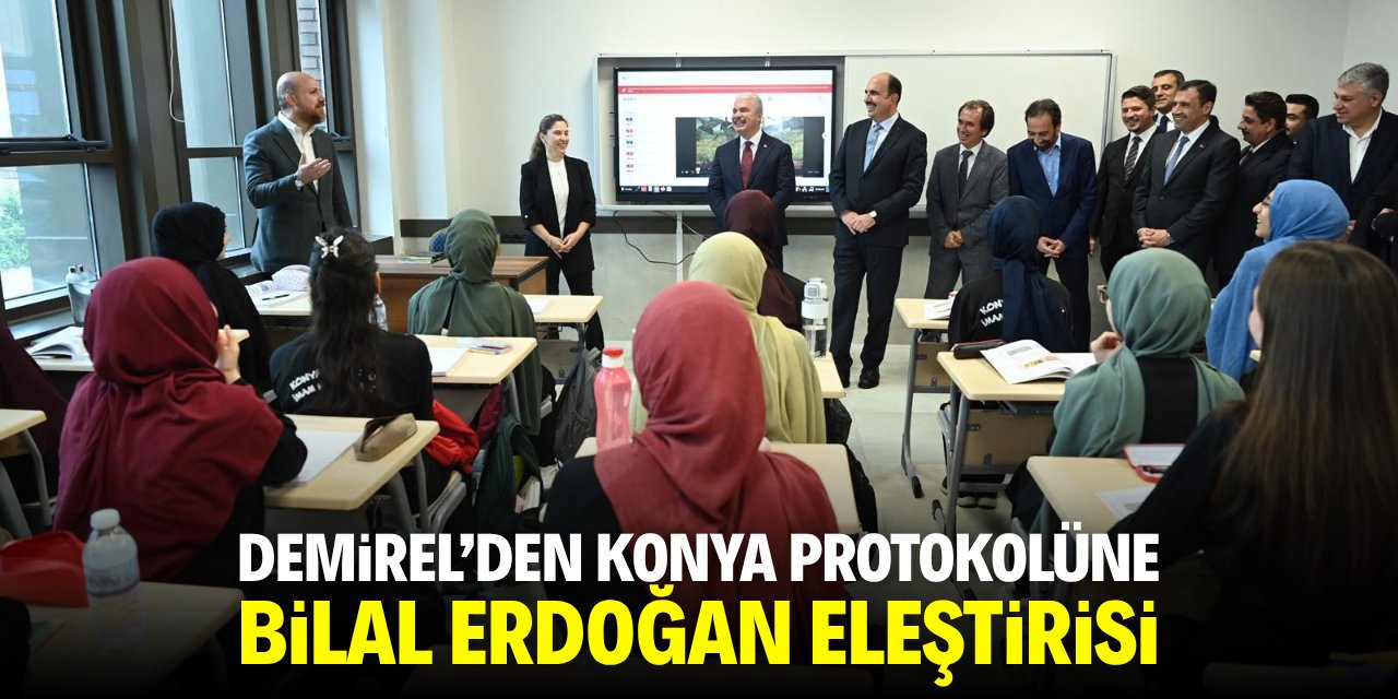 Demirel’den Konya protokolüne Bilal Erdoğan eleştirisi
