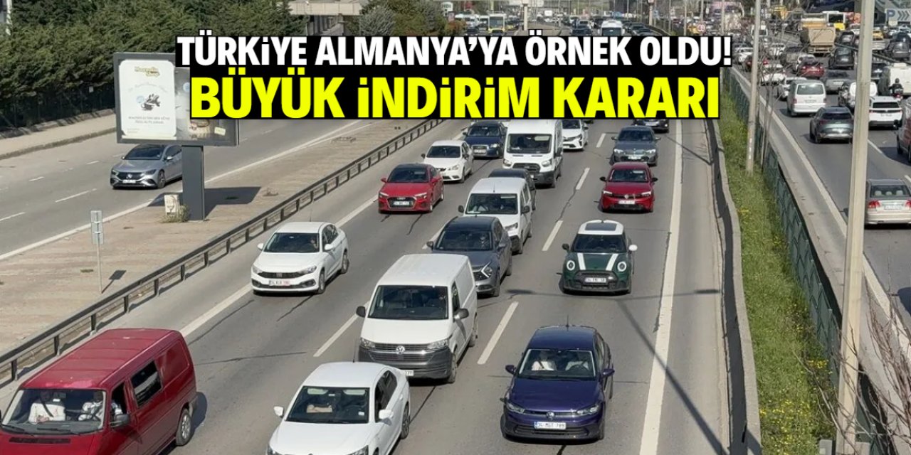 Türkiye Almanya'ya örnek oldu! Büyük indirim kararı geldi