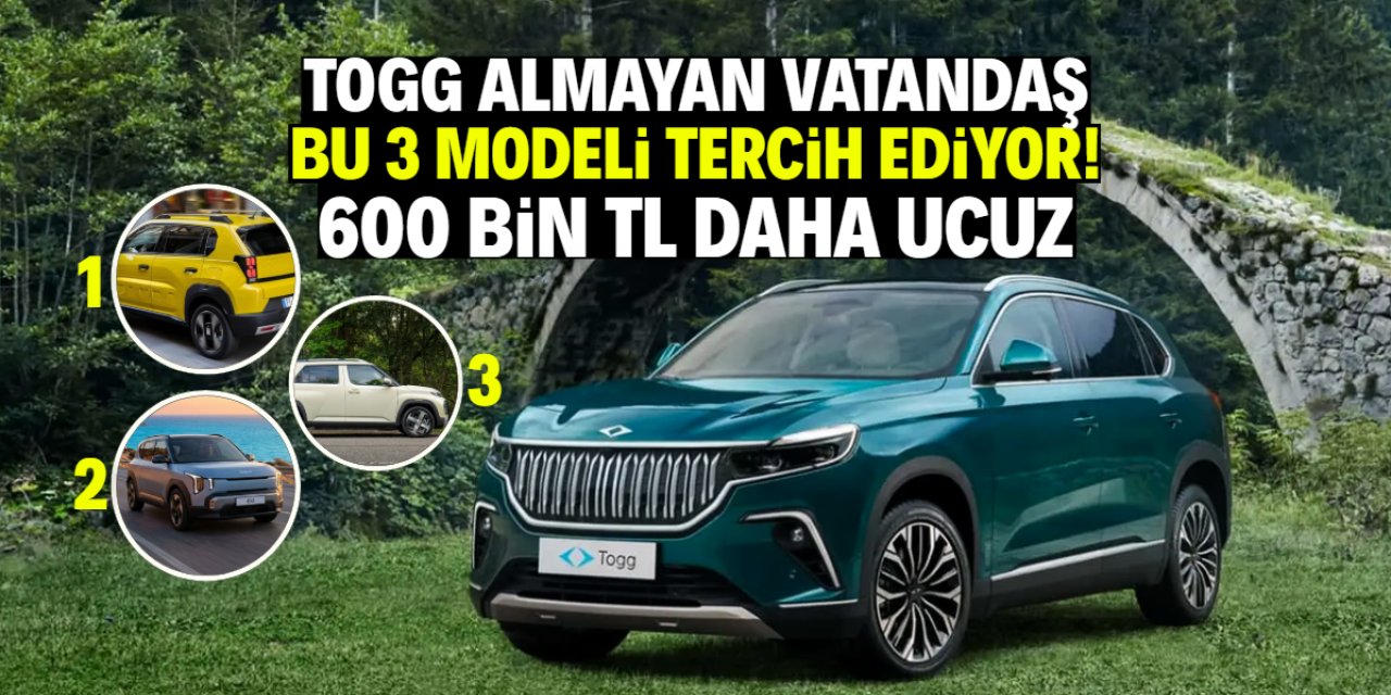 TOGG almayanlar ucuz olan bu 3 modeli tercih ediyor! Fiyat farkı 600 bin TL