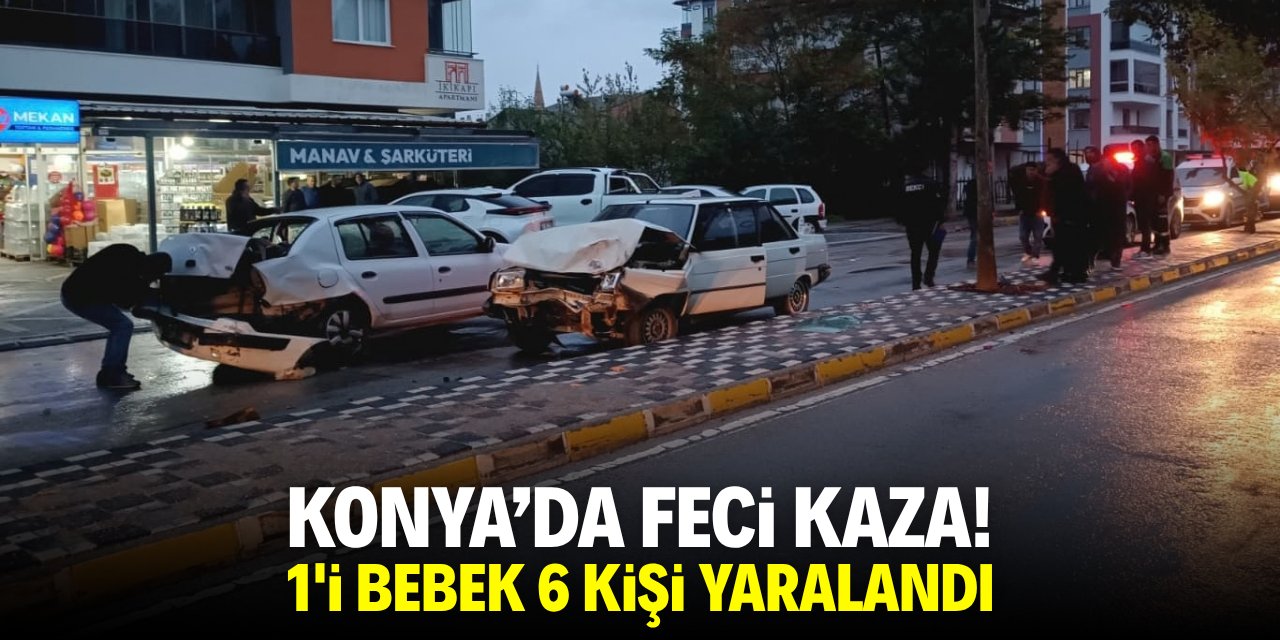 Konya'da feci kaza! 1'i bebek 6 kişi yaralandı