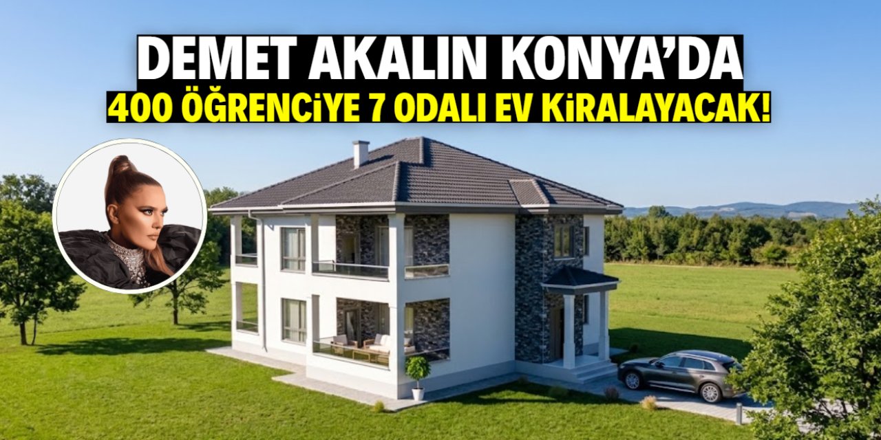 Demet Akalın Konya'da 400 öğrenciye 7 odalı ev kiralayacak! Okula başlayamadılar iddiası
