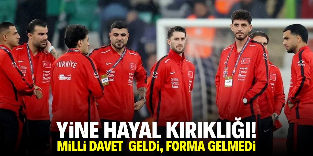 Yine hayalkırıklığı! Milli davet geldi, forma gelmedi!