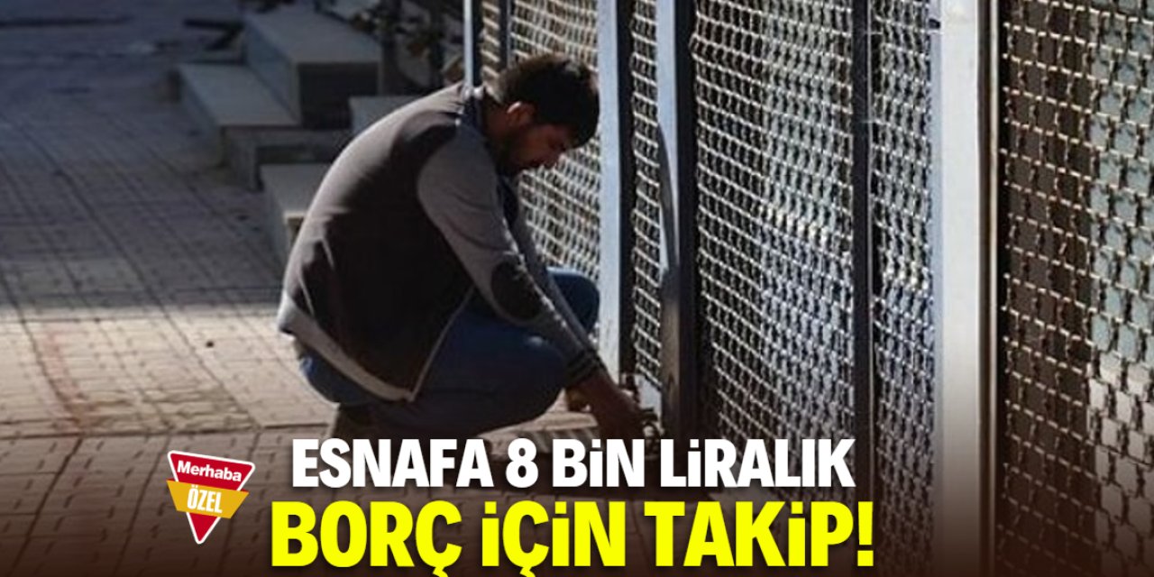 Esnafa 8 bin lira borç için takip!