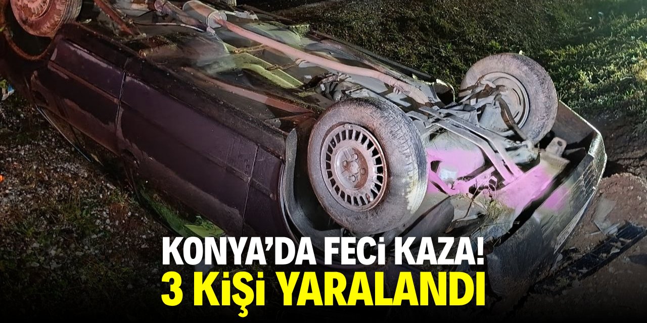 Konya'da feci kaza! 3 kişi yaralandı